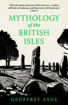 Mythology of the British Isles, Paperback/Geoffrey Ashe