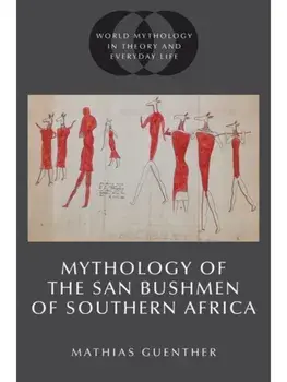 Mythology of the San Bushmen of Southern Africa, Paperback/***