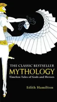 Mythology: Timeless Tales of Gods and Heroes, Paperback/Edith Hamilton