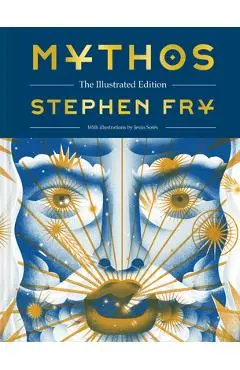 Mythos: The Illustrated Edition - Stephen Fry