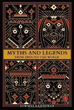 Myths and Legends from Around the World, Paperback/Sowmya Rajendran