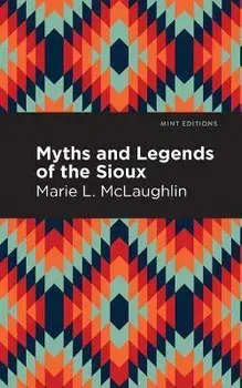 Myths and Legends of the Sioux, Paperback/Marie L. McLaughlin