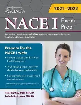 NACE 1 Exam Prep Practice Test: 600+ Fundamentals of Nursing Practice Questions for the Nursing Acceleration Challenge Examination, Paperback/Ascencia