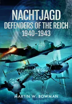 Nachtjagd, Defenders of the Reich, 1940–1943, Paperback/Martin W Bowman