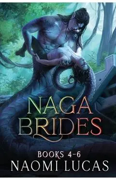 Naga Brides Series Collection Books 4-6: A Monster Romance - Naomi Lucas