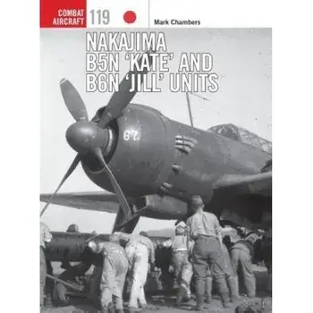Nakajima B5N 'Kate' and B6N 'Jill' Units, Paperback/Mark Chambers