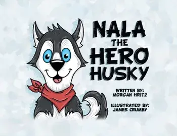 Nala, the Hero Husky, Paperback/Morgan Hritz
