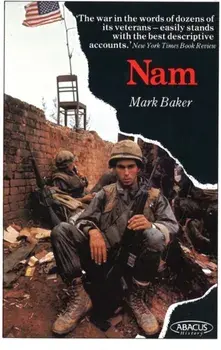 Nam. The Vietnam War in the Words of the Men and Women Who Fought There, Paperback/Mark Baker