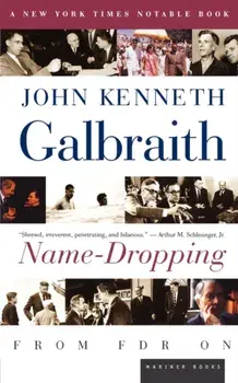 Name-Dropping: From F.D.R. on, Paperback/John Kenneth Galbraith
