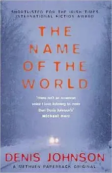 Name of the World, Paperback/Denis Johnson