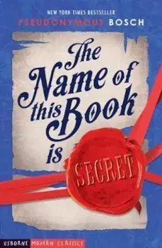 Name of This Book is Secret, Paperback/Pseudonymous Bosch