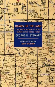 Names on the Land: A Historical Account of Place-Naming in the United States, Paperback/George R. Stewart