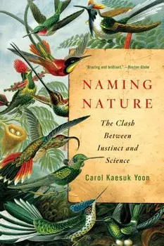 Naming Nature: The Clash Between Instinct and Science, Paperback/Carol Kaesuk Yoon