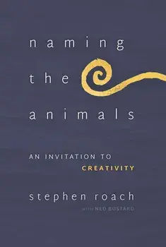 Naming the Animals: An Invitation to Creativity, Paperback/Stephen Roach