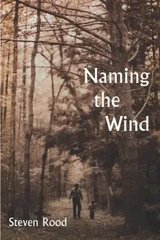 Naming the Wind, Paperback/Steven Rood