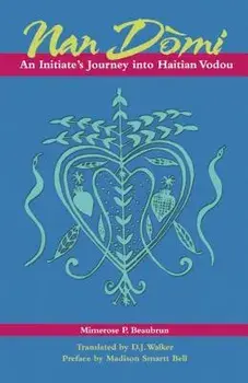 Nan Domi: An Initiate's Journey Into Haitian Vodou, Paperback/Mimerose Beaubrun