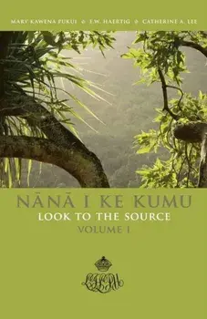 Nana I Ke Kumu (Look to the Source): Volume 1, Paperback/Mary Kawena Pukui