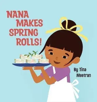Nana Makes Spring Rolls!, Hardcover/Tina Meetran