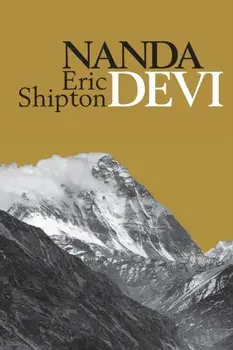 Nanda Devi: Nanda Davi Exploration and Ascent, Paperback/Eric Shipton