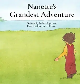 Nanette's Grandest Adventure, Hardcover/N. M. Opperman