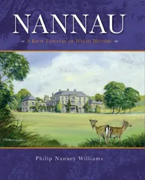 Nannau - A Rich Tapestry of Welsh History, Hardback/***