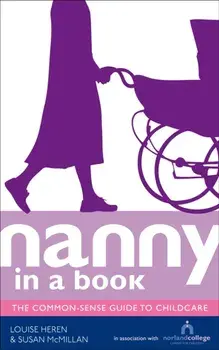 Nanny in a Book. The Common-Sense Guide to Childcare, Paperback/Susan McMillan