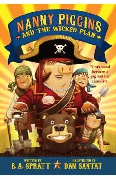 Nanny Piggins and the Wicked Plan - R. A. Spratt