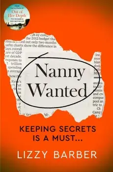 Nanny Wanted. The Richard and Judy bestseller returns with a twisted tale of secrets, lies and deadly deceit..., Paperback/Lizzy Barber