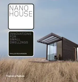 Nano House. Innovations for Small Dwellings, Hardback/Phyllis Richardson