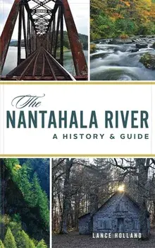 Nantahala River: A History & Guide, Hardcover/Lance Holland