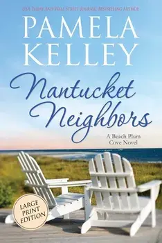 Nantucket Neighbors: Large Print Edition, Paperback/Pamela M. Kelley
