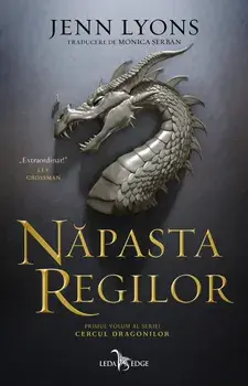 Napasta regilor. Primul volum al seriei Cercul dragonilor/Jenn Lyons