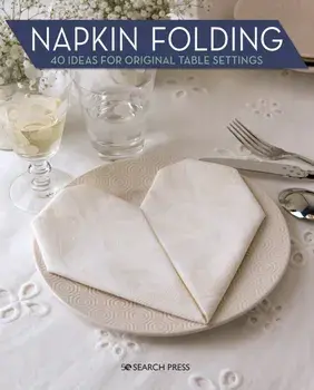 Napkin Folding. 40 Ideas for Original Table Settings, Paperback/Marie Claire Idees
