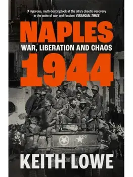Naples 1944. War, Liberation and Chaos, Paperback/Keith Lowe