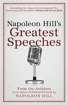 Napoleon Hill's Greatest Speeches: An Official Publication of the Napoleon Hill Foundation, Paperback/Napoleon Hill
