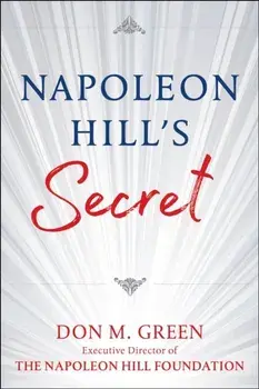 Napoleon Hill's Secret. Apply Napoleon Hill's Success Principles in Your Life, Hardback/***