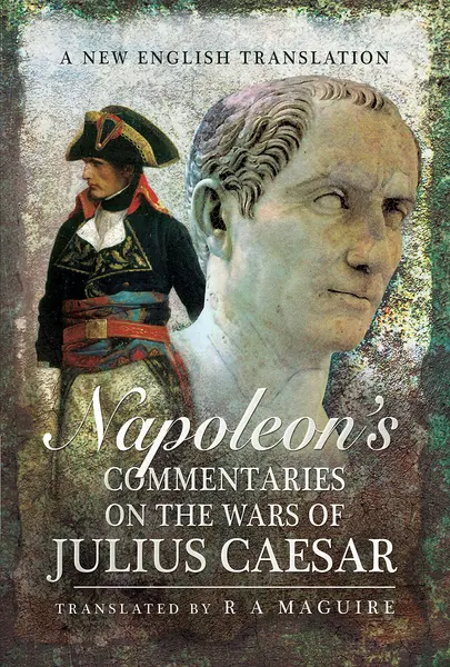Napoleon's Commentaries on Julius Caesar | R. A. Maguire