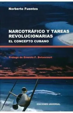 Narcotrafico Y Tareas Revolucionarias El Concepto Cubano - Norberto Fuentes