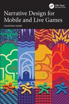 Narrative Design for Mobile and Live Games, Paperback/***
