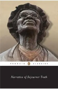 Narrative of Sojourner Truth: A Bondswoman of Olden Time, with a History of Her Labors and Correspondence Drawn from Her Book of Life; Also, a Mem - Sojourner Truth