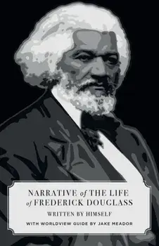 Narrative of the Life of Frederick Douglass (Canon Classics Worldview Edition), Paperback/Frederick Douglas