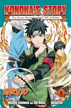 Naruto: Konoha's Story—The Steam Ninja Scrolls: The Manga, Vol. 2, Paperback/***