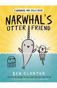Narwhal's Otter Friend - Ben Clanton