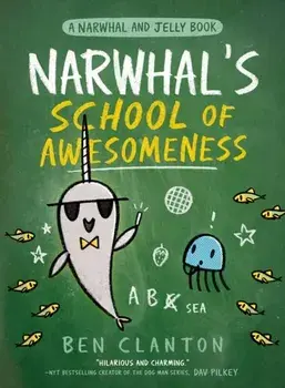 Narwhal's School of Awesomeness, Paperback/Ben Clanton