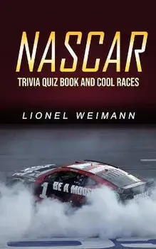 Nascar: Trivia Quiz Book and Cool Races, Paperback/Lionel Weimann