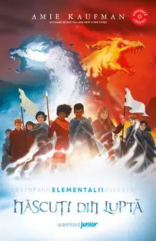 Nascuti din lupta. Seria Elementalii. Volumul 3/Amie Kaufman
