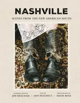 Nashville: Scenes from the New American South, Hardcover/Ann Patchett