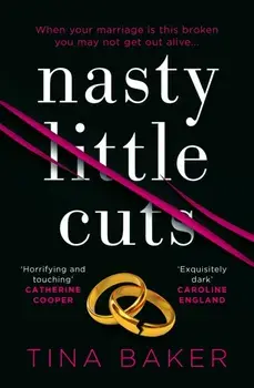 Nasty Little Cuts. from the author of #1 ebook bestseller Call Me Mummy, Main, Hardback/Tina Baker