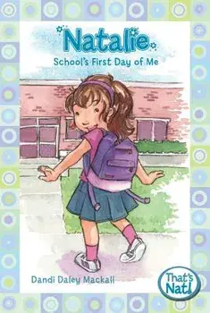 Natalie: School's First Day of Me, Paperback/Dandi Daley Mackall