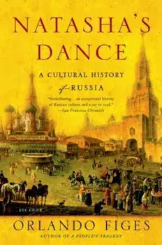 Natasha's Dance: A Cultural History of Russia, Paperback/Orlando Figes